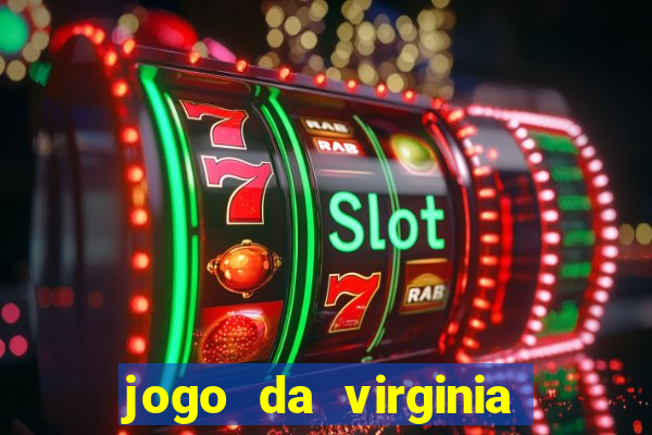 jogo da virginia que da dinheiro